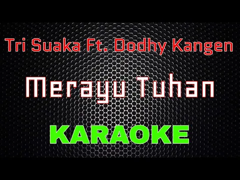 Download MP3 Tri Suaka Ft. Dodhy Kangen - Merayu Tuhan [Karaoke] | LMusical