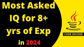 Most asked Java Interview Questions for 8 years of Experienced Developer canditate Code Decode