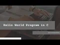 Hello World Your First Step into C Programming