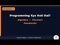 Programming Kya Hoti Hai Algorithm Flowchart Pseudocode Explained Episode 2
