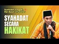 Download Lagu 💥SYAHADAT SECARA HAKIKAT - NGAJI BARENG GUS MUKHLASON ROSYID