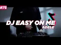 DJ EASY ON ME ADELE REMIX FULL BASS