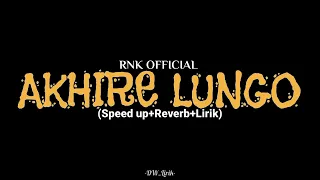 Download AKHIRE LUNGO - RNK OFFICIAL (Speed up+Reverb+Lirik) MP3