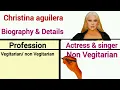 Christina aguilera biography lifestyle Networth Age Height Hobbies