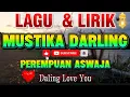 LIRIK DAN LAGU MUSTIKA DARLING