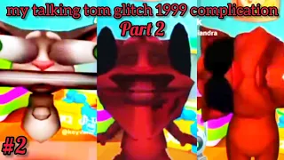 my talking tom glitch 1999 complication part 2