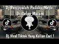 Download Lagu DJ PERCAYALAH PADAKU MESKI DI GELAP MALAM | DJ KAMU GAK SENDIRIAN VIRAL TIKTOK TERBARU 2025 !