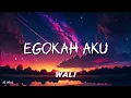 Download Lagu Wali - Egokah Aku (Lirik) #lirik