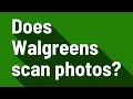 Does Walgreens scan photos
