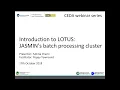 Introduction to LOTUS JASMIN s batch computing cluster Webinar in full