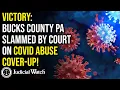 Court Rules Bucks County Acted in Bad Faith by Illegally Withholding COVID-19 School Guidance Docs