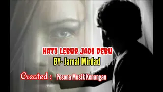 hati lebur jadi debu jamal mirdad with lyrics 