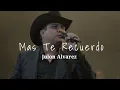 Mas Te Recuerdo - Julion Alvarez