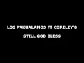 Download Lagu LOS PAKUALAMOS FT CORELEY'0 - STILL GOD BLESS ( AUDIO )
