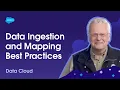 Data Ingestion and Mapping Best Practices Unlock Your Data with Data Cloud