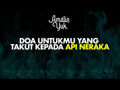 Baca Doa Ini Agar Terhindar dari Azab Api Neraka | Amalin Yuk