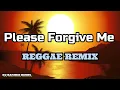 Bryan Adams - Please Forgive Me Reggae Version Ft DjRafzkie Reggae Music Remix