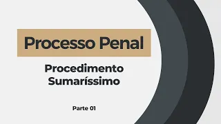 DIREITO PROCESSUAL PENAL - PROCEDIMENTO SUMARÍSSIMO (PARTE 01)