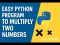 Easy Python Program to Multiply Two Numbers