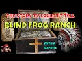 The story TV couldn t tell Blind Frog Ranch