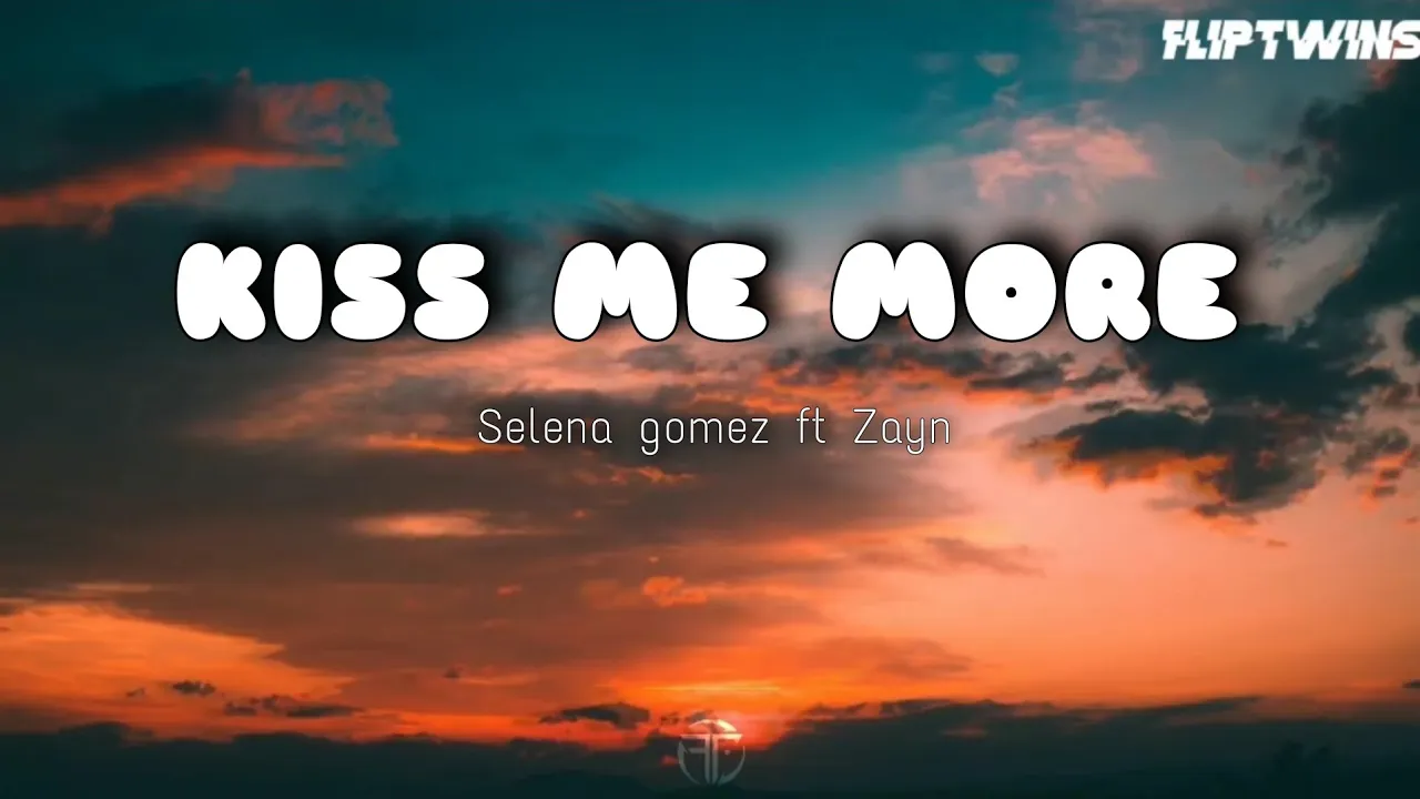 Selena Gomez - Kiss me More Ft Zayn (lyrics)