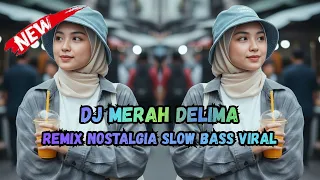 dj merah delima dj nostalgia full bass paling di cari 2026