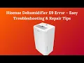 Hisense Dehumidifier E9 Error - Easy Troubleshooting Repair Tips