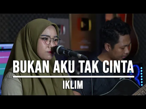 Download MP3 BUKAN AKU TAK CINTA - IKLIM (LIVE COVER INDAH YASTAMI)