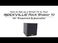 How To Set Up a Smart TV to Your Rockville Rock Shaker 10 600w Powered Home Theater Sub