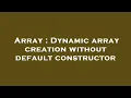 Array Dynamic array creation without default constructor