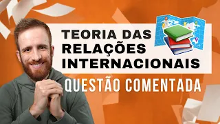 Teoria das Relações Internacionais: questão de concurso resolvida ✍️
