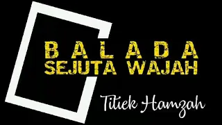 Download TITIEK HAMZAH - BALADA SEJUTA WAJAH - lirik MP3