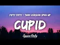 Download Lagu FIFTY FIFTY - Cupid sped up (Lyrics) Twin Version