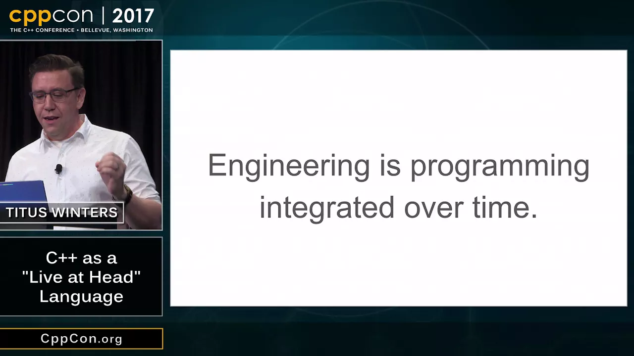 CppCon 2017: Titus Winters “C++ as a "Live at Head" Language”