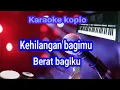 Karaoke koplo Kehilanganmu Berat Bagiku(KANGEN BAND)