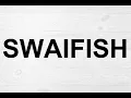 How To Pronounce Swai Fish