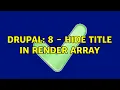 Drupal 8 - Hide title in render array