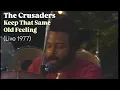 The Crusaders - Keep That Same Old Feeling LIVE 1977