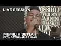 Download Lagu FATIN SHIDQIA - Memilih Setia MGK LIVE SESSION