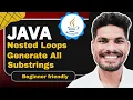 Generate All Substrings of a String in Java Nested Loops Explained with Example