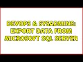 DevOps SysAdmins Export data from Microsoft SQL Server