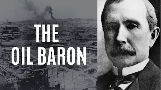 John D Rockefeller The Oil Baron who made an Empire