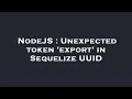 NodeJS Unexpected token export in Sequelize UUID