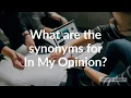 Synonyms for In My Opinion with pronunciation