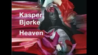 Kasper Bjørke Heaven Nicolas Jaar Remix 