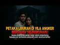 Kisah ngeri - PETAKA LIBURAN DI VILA ANGKER BERSAMA SELINGKUHAN