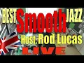 Best Smooth Jazz (5th September 2026) - Host Rod Lucas | Live from London, England