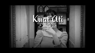 Download Esa Risti - Kuat Ati Lirik MP3
