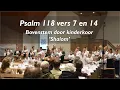 Download Lagu Psalm 118 vers 7 en 14 | Bovenstem door Kinderkoor 'Shalom' | Orgel: Tjitske ten Hoven