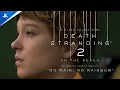 Death Stranding 2 On The Beach - No Rain No Rainbow Launch Trailer PC Games